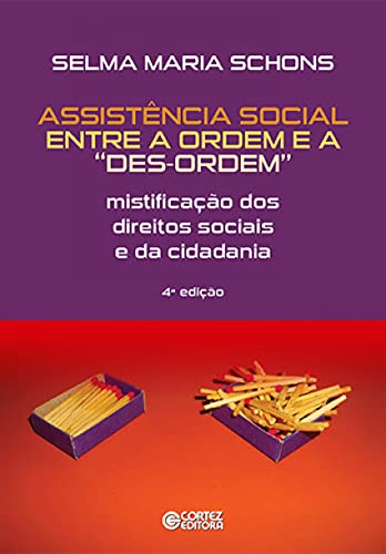 Ler Assistência social entre a ordem e a "des-ordem": mistificação dos direitos sociais e da cidadania, do autor Selma Maria Schons
